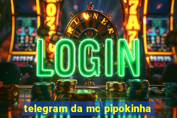 telegram da mc pipokinha